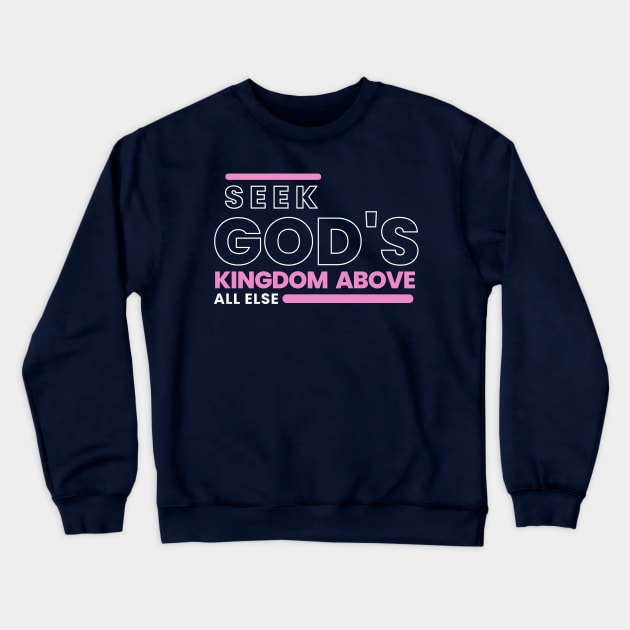 Seek God's Kingdom First T-shirt Crewneck Sweatshirt by Clothspee